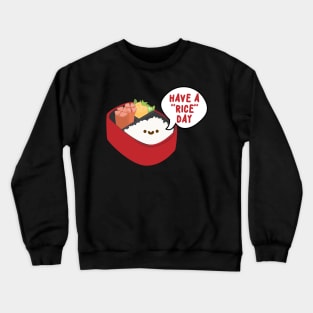 Have A Rice Day Rice Pun Crewneck Sweatshirt